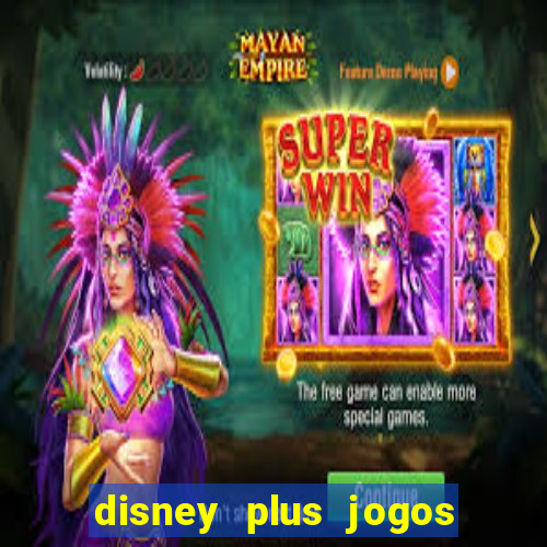 disney plus jogos de futebol